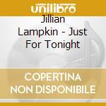 Jillian Lampkin - Just For Tonight cd
