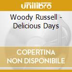 Woody Russell - Delicious Days cd musicale di Woody Russell