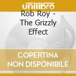 Rob Roy - The Grizzly Effect cd