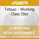 Tetsuo - Working Class Elite cd