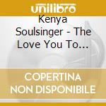 Kenya Soulsinger - The Love You To Life Album cd