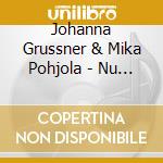 Johanna Grussner & Mika Pohjola - Nu Ska Vi Sjunga: 40 Nyinspelade Favoriter cd