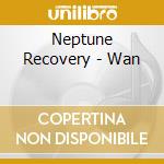 Neptune Recovery - Wan cd