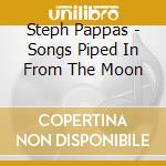 Steph Pappas - Songs Piped In From The Moon cd
