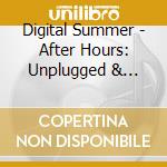 Digital Summer - After Hours: Unplugged & Rewired cd