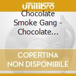 Chocolate Smoke Gang - Chocolate Smoke Gang cd