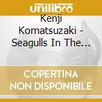 Kenji Komatsuzaki - Seagulls In The Canal cd