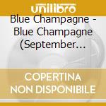 Blue Champagne - Blue Champagne (September Collection) cd