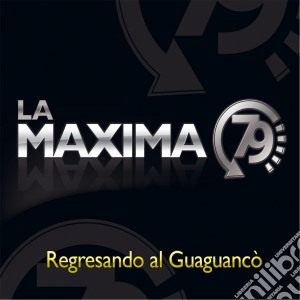 Maxima 79 - Regresando Al Guaguanco cd musicale di Maxima 79