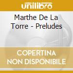 Marthe De La Torre - Preludes cd