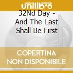 32Nd Day - And The Last Shall Be First cd