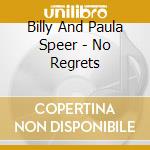 Billy And Paula Speer - No Regrets cd musicale di Billy And Paula Speer