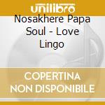 Nosakhere Papa Soul - Love Lingo cd