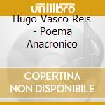 Hugo Vasco Reis - Poema Anacronico cd
