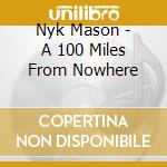 Nyk Mason - A 100 Miles From Nowhere cd