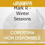 Mark R - Winter Sessions cd