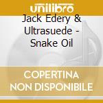 Jack Edery & Ultrasuede - Snake Oil cd
