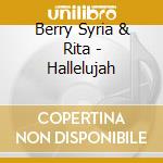 Berry Syria & Rita - Hallelujah cd musicale di Berry Syria & Rita