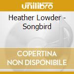 Heather Lowder - Songbird cd