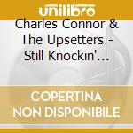Charles Connor & The Upsetters - Still Knockin' (Feat. Kate Flannery) cd