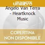 Angelo Van Terra - Heartknock Music cd