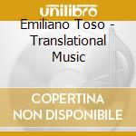 Emiliano Toso - Translational Music