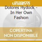 Dolores Hydock - In Her Own Fashion cd