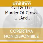 Carl & The Murder Of Crows - .. .And Then The Light Went Out cd musicale di Carl & The Murder Of Crows