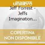 Jeff Forrest - Jeffs Imagination Nation cd