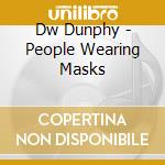Dw Dunphy - People Wearing Masks cd