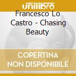 Francesco Lo Castro - Chasing Beauty cd