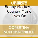 Bobby Mackey - Country Music Lives On