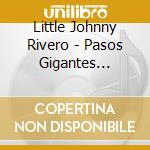 Little Johnny Rivero - Pasos Gigantes Re-Mix cd