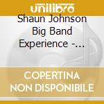 Shaun Johnson Big Band Experience - What'Ll I Do cd musicale di Shaun Johnson Big Band Experience