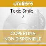 Toxic Smile - 7 cd