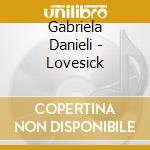 Gabriela Danieli - Lovesick cd musicale di Gabriela Danieli