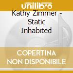 Kathy Zimmer - Static Inhabited cd