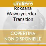 Roksana Wawrzyniecka - Transition cd