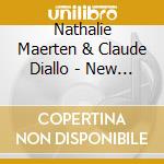 Nathalie Maerten & Claude Diallo - New Beginnings cd musicale di Nathalie Maerten & Claude Diallo