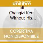 Jill Changizi-Kerr - Without His Eyes cd