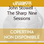 John Stowell - The Sharp Nine Sessions cd