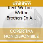 Kent Welton - Welton Brothers In A Jam cd