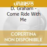 D. Graham - Come Ride With Me cd