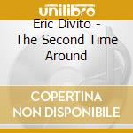 Eric Divito - The Second Time Around cd