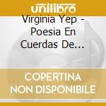 Virginia Yep - Poesia En Cuerdas De Guitarra cd musicale di Virginia Yep