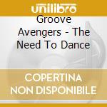 Groove Avengers - The Need To Dance cd