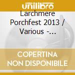 Larchmere Porchfest 2013 / Various - Larchmere Porchfest 2013 / Various cd