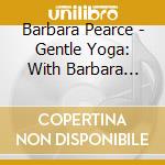 Barbara Pearce - Gentle Yoga: With Barbara Pearce cd
