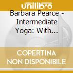 Barbara Pearce - Intermediate Yoga: With Barbara Pearce cd
