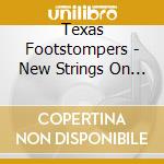Texas Footstompers - New Strings On My Old Guitar cd